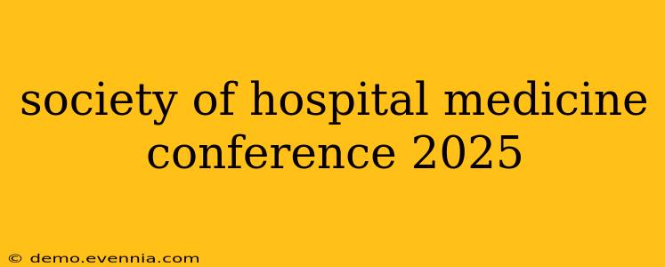 society of hospital medicine conference 2025