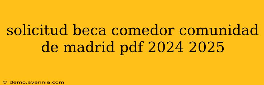 solicitud beca comedor comunidad de madrid pdf 2024 2025