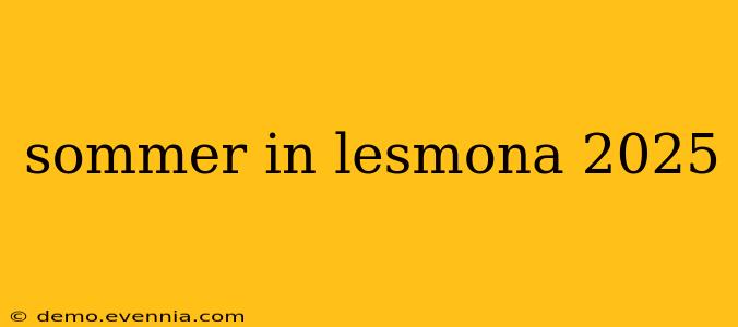 sommer in lesmona 2025