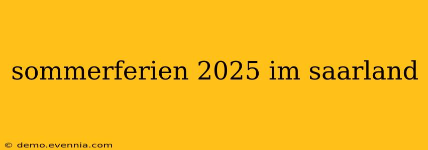 sommerferien 2025 im saarland