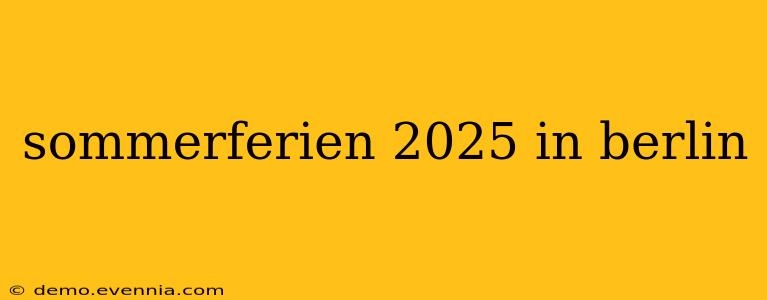 sommerferien 2025 in berlin