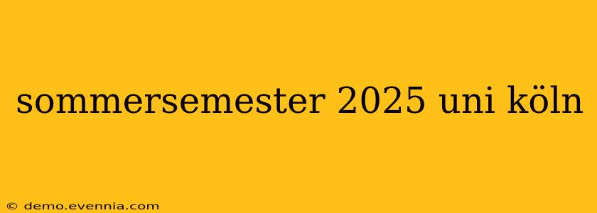 sommersemester 2025 uni köln