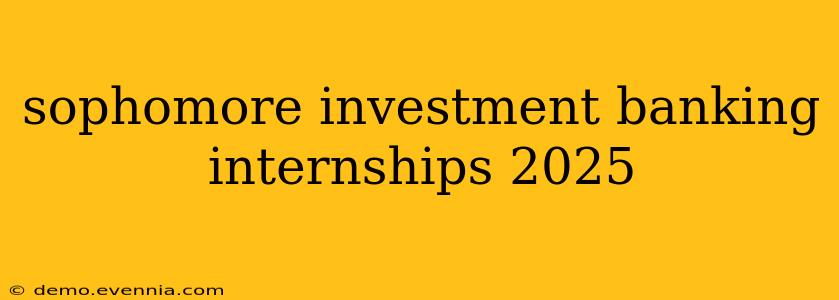 sophomore investment banking internships 2025