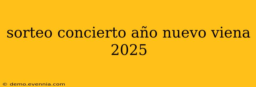 sorteo concierto año nuevo viena 2025