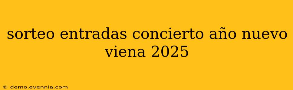 sorteo entradas concierto año nuevo viena 2025