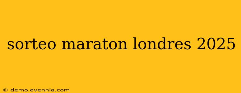 sorteo maraton londres 2025