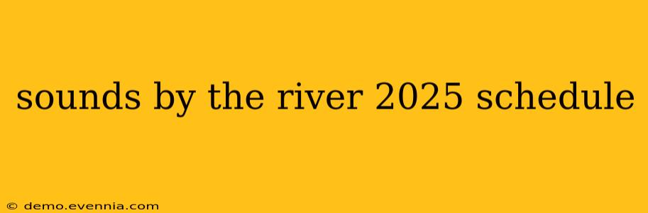 sounds by the river 2025 schedule