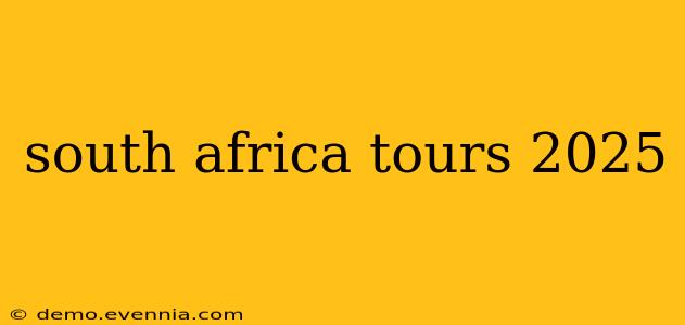 south africa tours 2025