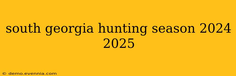 south georgia hunting season 2024 2025