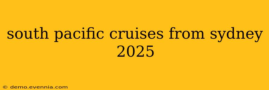 south pacific cruises from sydney 2025