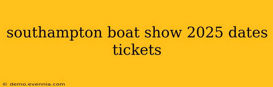 southampton boat show 2025 dates tickets