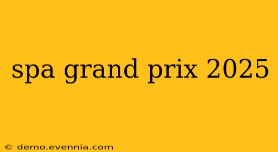 spa grand prix 2025