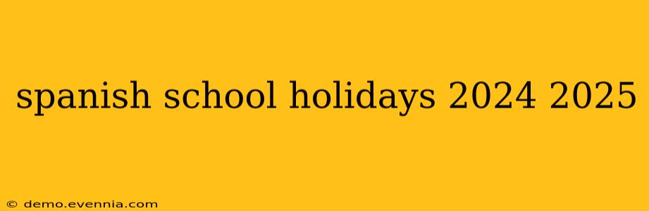 spanish school holidays 2024 2025