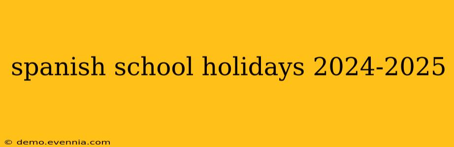 spanish school holidays 2024-2025