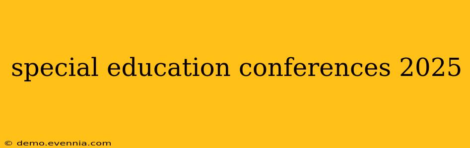 special education conferences 2025