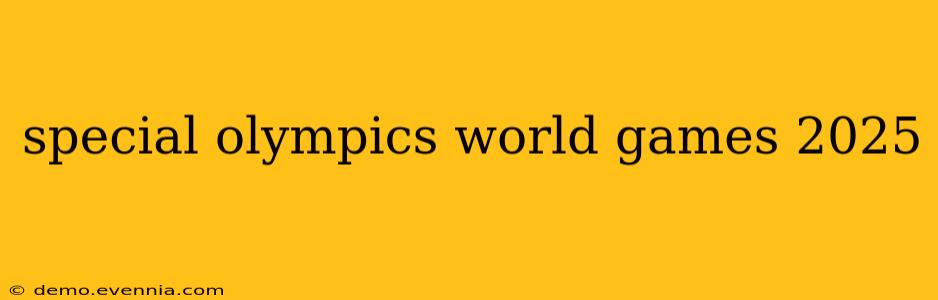 special olympics world games 2025