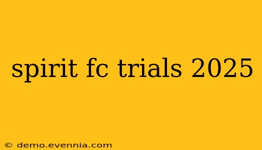 spirit fc trials 2025