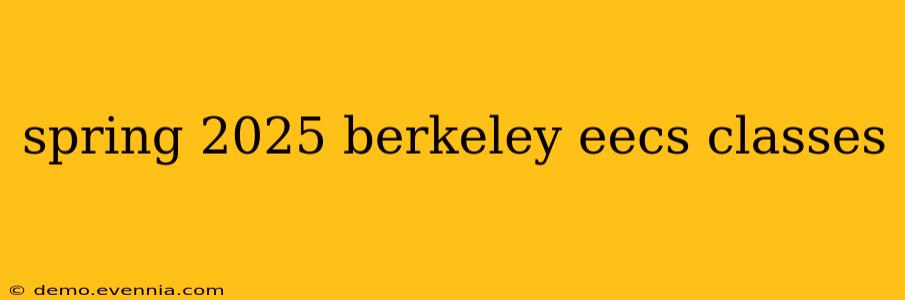 spring 2025 berkeley eecs classes