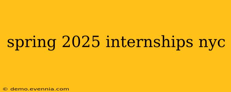 spring 2025 internships nyc