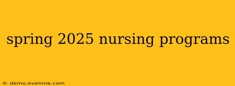 spring 2025 nursing programs