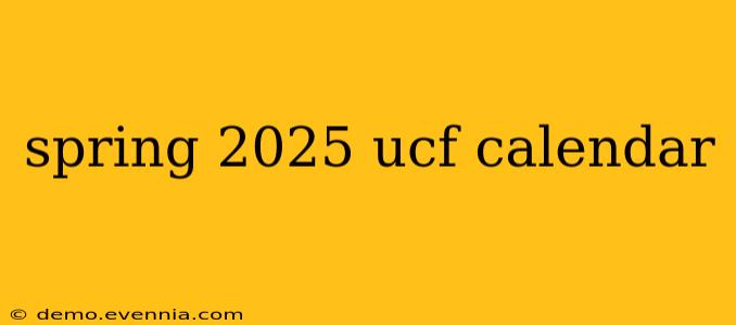 spring 2025 ucf calendar