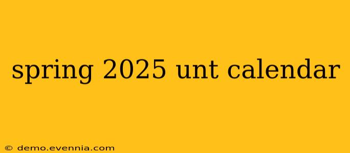 spring 2025 unt calendar