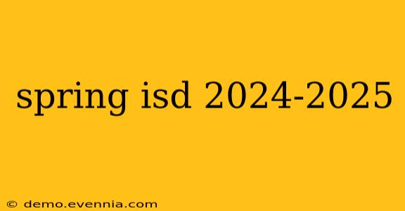 spring isd 2024-2025