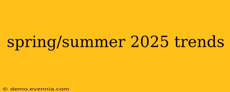 spring/summer 2025 trends