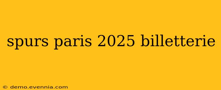 spurs paris 2025 billetterie