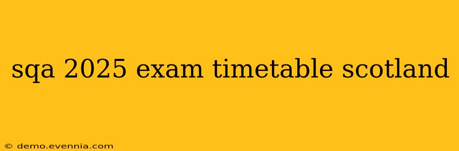 sqa 2025 exam timetable scotland