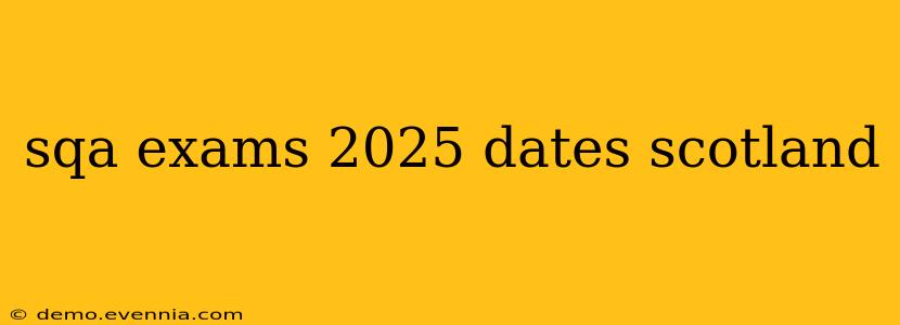 sqa exams 2025 dates scotland