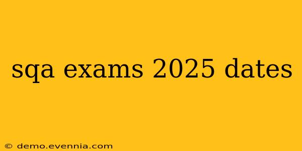 sqa exams 2025 dates