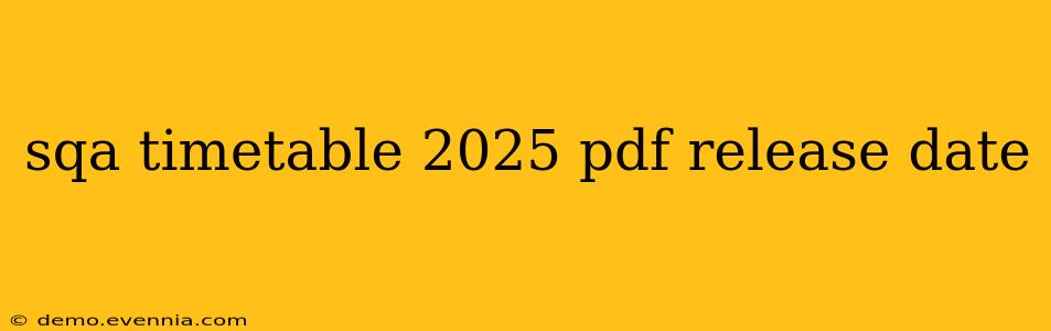 sqa timetable 2025 pdf release date