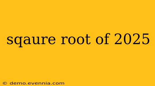 sqaure root of 2025