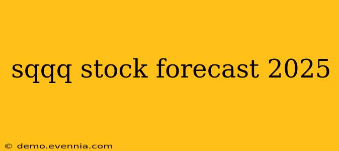 sqqq stock forecast 2025