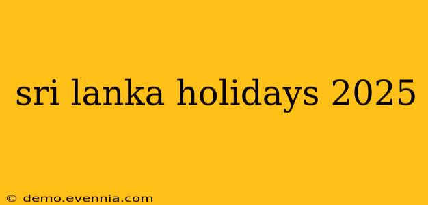 sri lanka holidays 2025