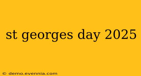 st georges day 2025