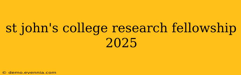 st john's college research fellowship 2025