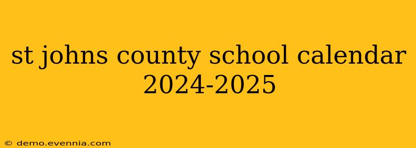 st johns county school calendar 2024-2025