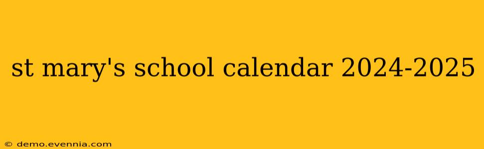 st mary's school calendar 2024-2025