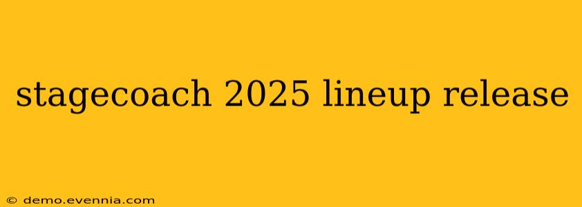 stagecoach 2025 lineup release