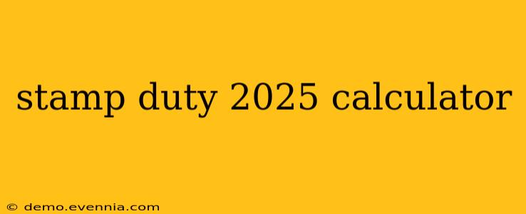 stamp duty 2025 calculator