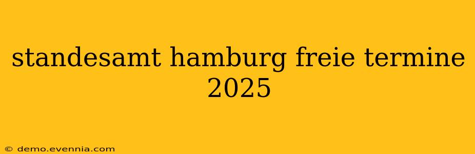 standesamt hamburg freie termine 2025