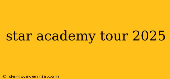 star academy tour 2025