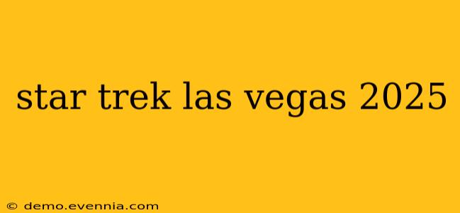 star trek las vegas 2025