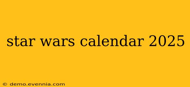 star wars calendar 2025