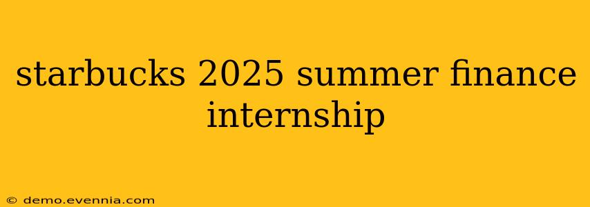 starbucks 2025 summer finance internship