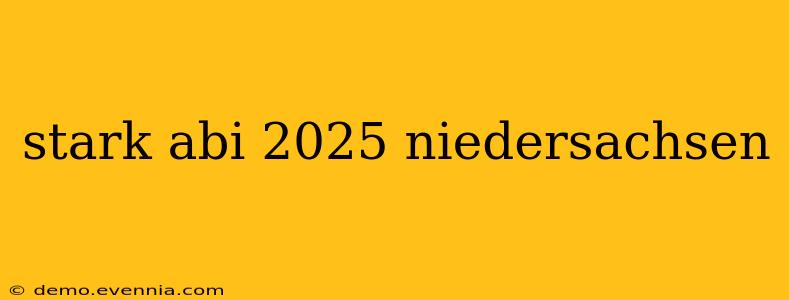 stark abi 2025 niedersachsen