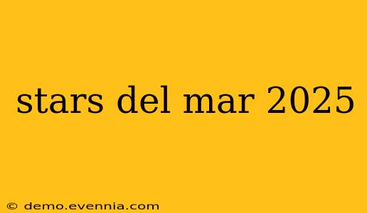 stars del mar 2025