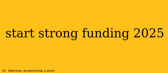 start strong funding 2025